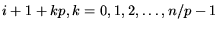 $i+1+kp, k=0,1,2,\dots,n/p-1$