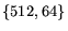 $\{512, 64\}$