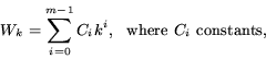 \begin{displaymath}W_k = \sum_{i=0}^{m-1} C_i k^{i},
\mbox{~~where $C_i$\ constants,} \end{displaymath}