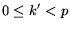 $0 \leq k' < p$