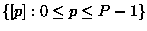 $\{ [p] : 0 \leq p \leq P-1 \}$