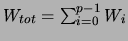 $W_{tot} = \sum_{i=0}^{p-1} W_i$