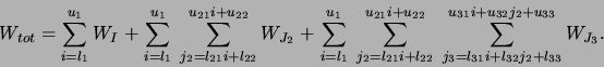 \begin{displaymath}W_{tot} = \sum_{i=l_1}^{u_1} W_I \; + \;
\sum_{i=l_1}^{u_1} ...
...=l_{31}i+l_{32}j_2+l_{33}}^{u_{31}i+u_{32}j_2+u_{33}} W_{J_3}. \end{displaymath}